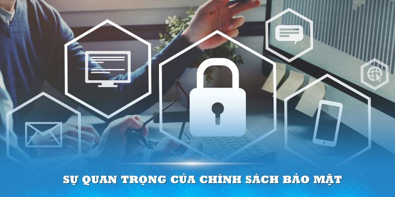 Chính sách bảo mật có lợi ích trong quá trình Lode88 hoạt động