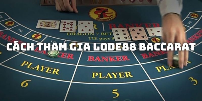 4 bước cơ bản để vào một bàn đánh game Lode88 Baccarat