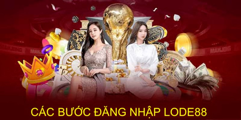 Tìm hiểu thao tác đăng nhập lode88 trong 3 bước