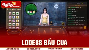 Lode88 bầu cua: Điểm đến chơi bầu cua hàng đầu việt nam