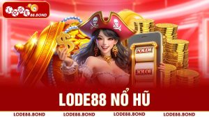 Lode88 nổ hũ - Thiên đường nổ hũ đổi thưởng hấp dẫn nhất hiện nay