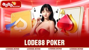 Lode88 poker - Sân chơi cung cấp game texas uy tín hàng đầu